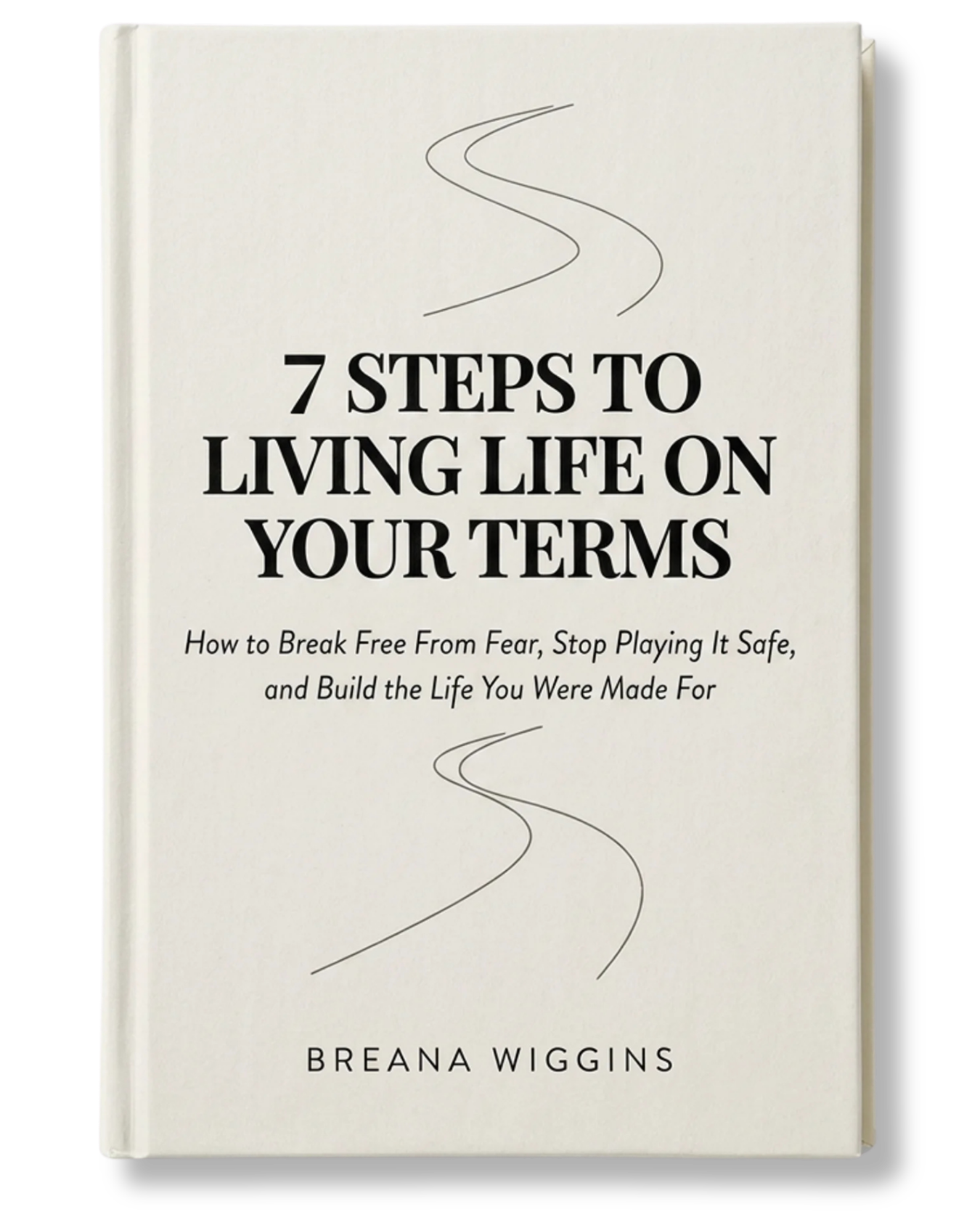 Cover of 7 Steps to Living Life on Your Terms by Breana Wiggins